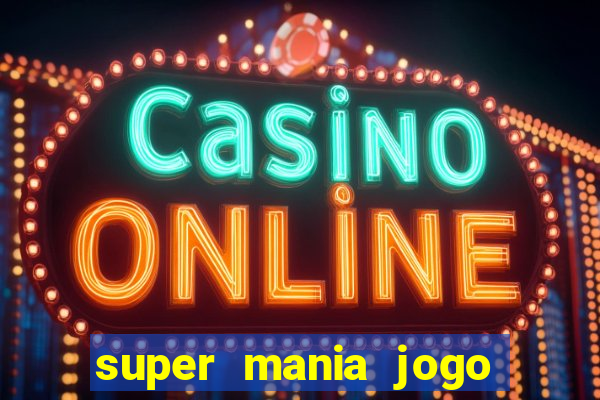 super mania jogo do bicho